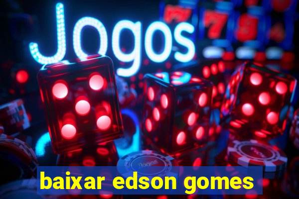 baixar edson gomes